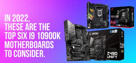 In 2022, These Are The Top Six I9 10900K Motherboards To Consider.