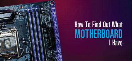 How To Find Out What Motherboard I Have