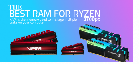   Best RAM for Ryzen 3700x