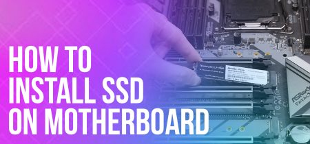 <strong>How to Install SSD on Motherboard</strong>
